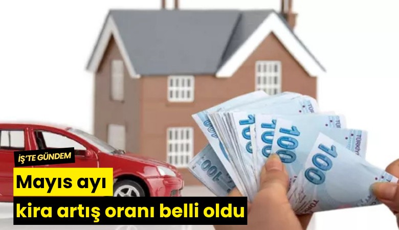 Mayıs ayı kira artış oranı belli oldu