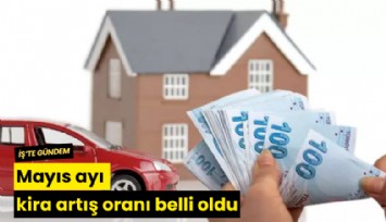 Mayıs ayı kira artış oranı belli oldu