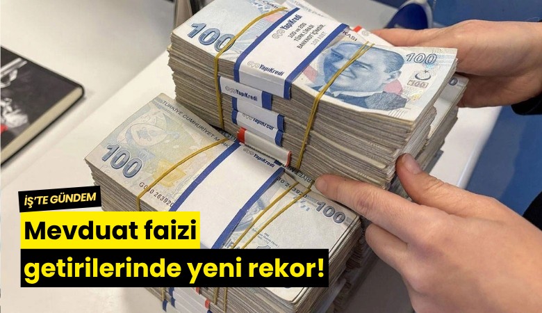 Mevduat faizi getirilerinde yeni rekor!