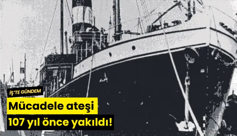 Mücadele ateşi 107 yıl önce yakıldı!