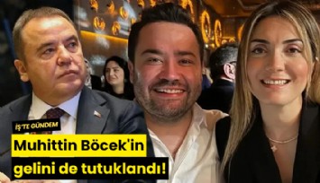Muhittin Böcek'in gelini de tutuklandı!