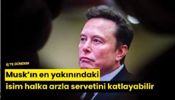 Musk'ın en yakınındaki isim halka arzla servetini katlayabilir
