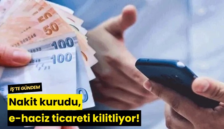 Nakit kurudu, e-haciz ticareti kilitliyor!
