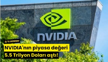 NVIDIA'nın piyasa değeri 5.5 Trilyon Doları aştı!