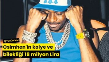 Osimhen'in kolye ve bilekliği 18 milyon Lira
