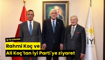 Rahmi Koç ve Ali Koç'tan İyi Parti'ye ziyaret