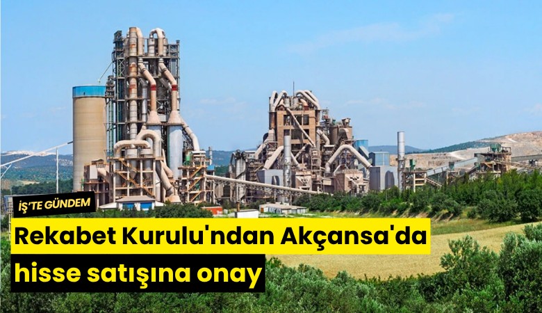 Rekabet Kurulu'ndan Akçansa'da hisse satışına onay