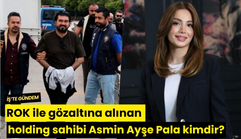 ROK ile gözaltına alınan holding sahibi Asmin Ayşe Pala kimdir?