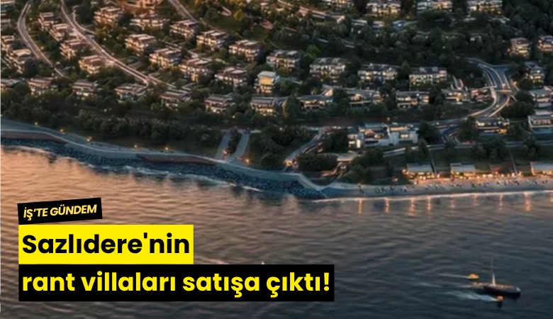 Sazlıdere'nin rant villaları satışa çıktı!