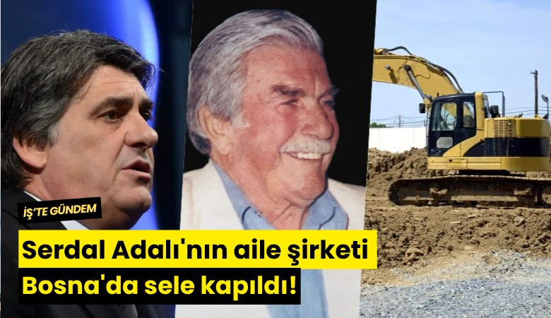 Serdal Adalı'nın aile şirketi Bosna'da sele kapıldı!