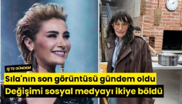 Sıla'nın son görüntüsü gündem oldu: Değişimi sosyal medyayı ikiye böldü