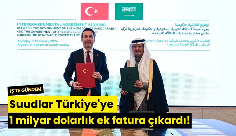 Suudlar Türkiye'ye 1 milyar dolarlık ek fatura çıkardı!