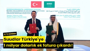 Suudlar Türkiye'ye 1 milyar dolarlık ek fatura çıkardı!