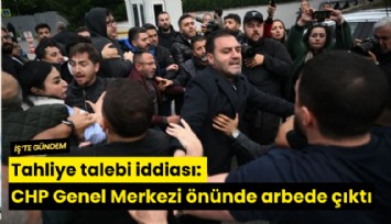 Tahliye talebi iddiası: CHP Genel Merkezi önünde arbede çıktı