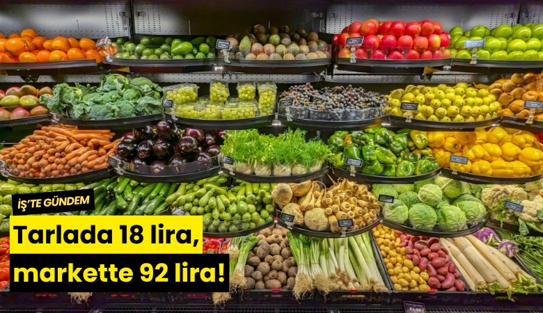 Tarlada 18 lira, markette 92 lira!