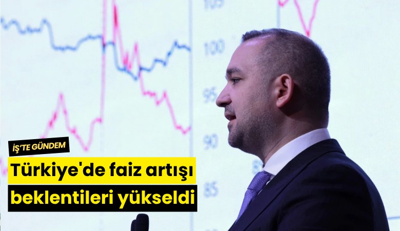 Türkiye'de faiz artışı beklentileri yükseldi