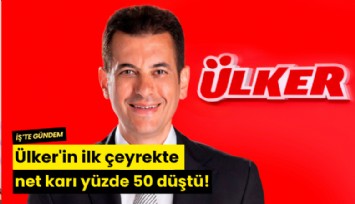 Ülker'in ilk çeyrekte net karı yüzde 50 düştü!
