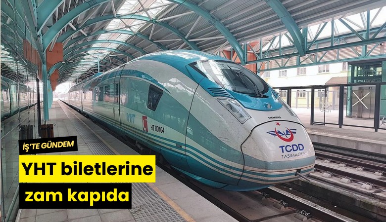 YHT biletlerine zam kapıda
