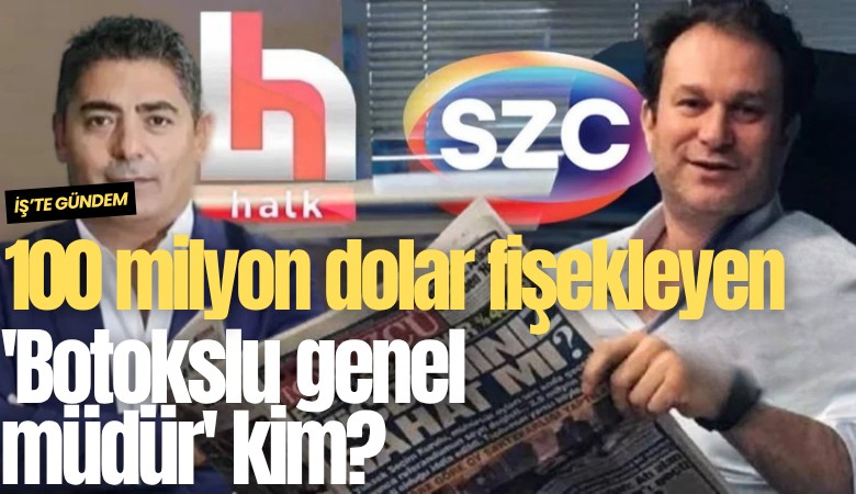 100 milyon dolar fişekleyen 'Botokslu genel müdür' kim?