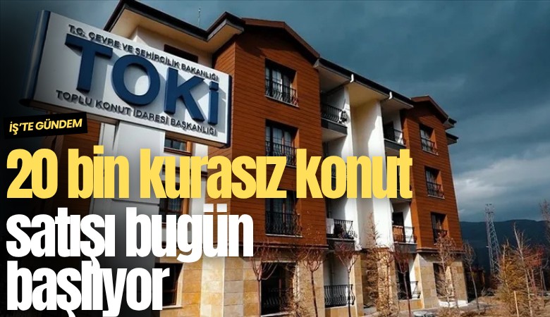 20 bin kurasız konut satışı bugün başlıyor: İşte detaylar