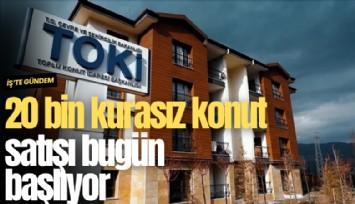 20 bin kurasız konut satışı bugün başlıyor: İşte detaylar