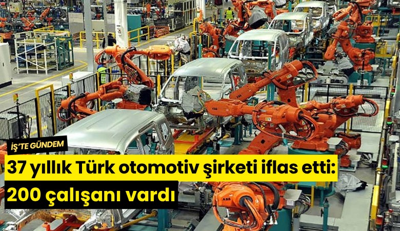 37 yıllık Türk otomotiv şirketi iflas etti: 200 çalışanı vardı