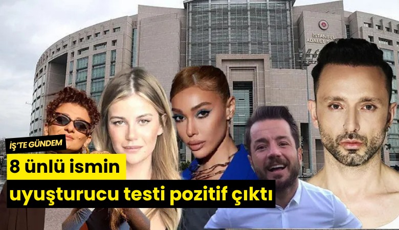 8 ünlü ismin uyuşturucu testi pozitif çıktı