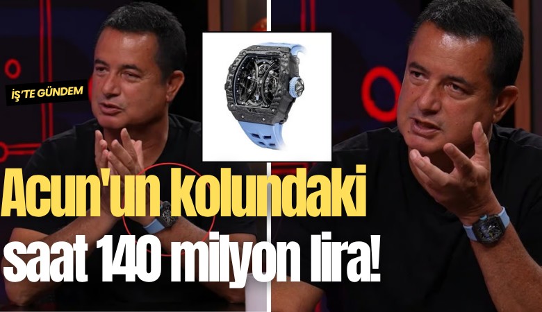 Acun'un kolundaki saat 140 milyon lira!