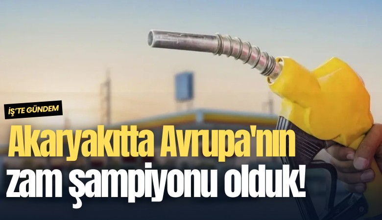 Akaryakıtta Avrupa'nın zam şampiyonu olduk!