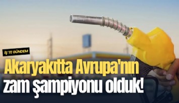 Akaryakıtta Avrupa'nın zam şampiyonu olduk!