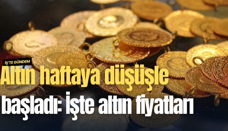 Altın haftaya düşüşle başladı: İşte altın fiyatları