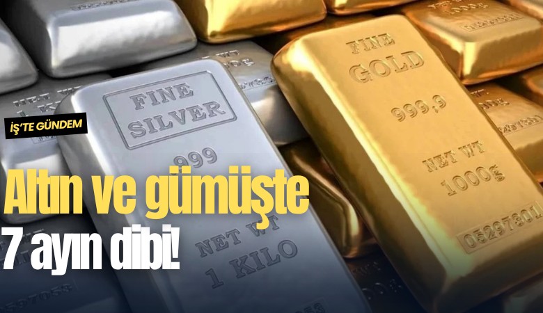 Altın ve gümüşte 7 ayın dibi!