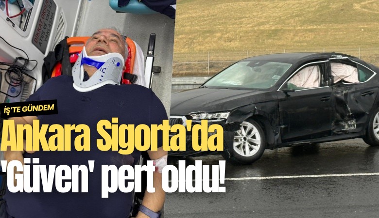 Ankara Sigorta'da 'Güven' pert oldu!