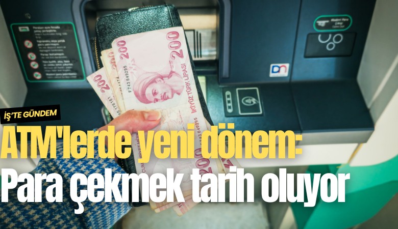 ATM'lerde yeni dönem: Kartla para çekmek tarih oluyor