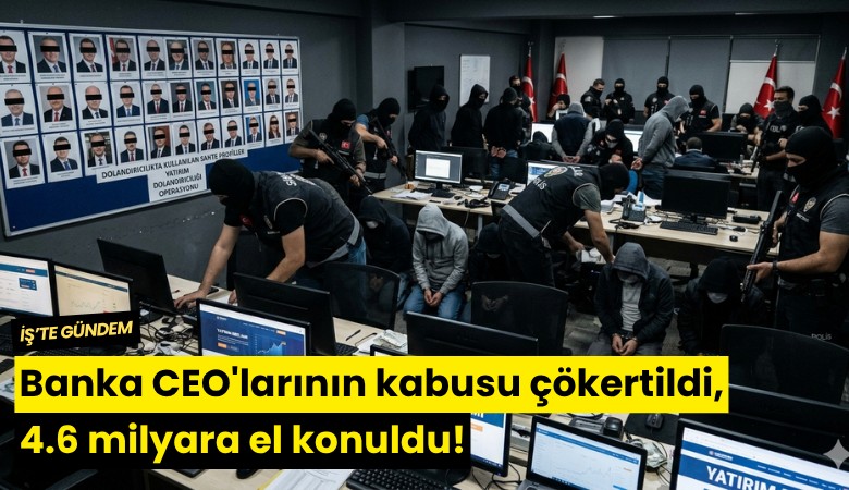 Banka CEO'larının kabusu çökertildi, 4.6 milyara el konuldu!
