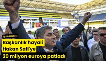 Başkanlık hayali Hakan Safi'ye 20 milyon euroya patladı