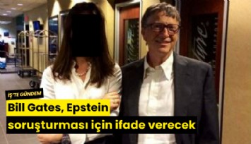 Bill Gates, Epstein soruşturması için ifade verecek