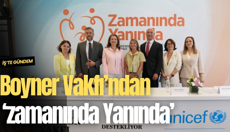 Boyner Vakfı ve Unicef Türkiye 'Zamanında Yanında' ile binlerce çocuğa ulaşacak
