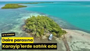 Daire parasına Karayip'lerde satılık ada