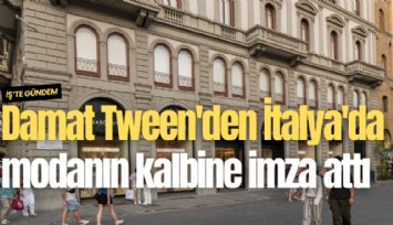 Damat Tween'den İtalya'da modanın kalbine imza attı