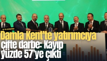 Damla Kent'te yatırımcıya çifte darbe: Kayıp yüzde 57'ye çıktı