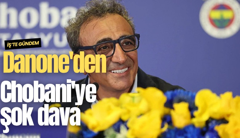 Danone'den Chobani'ye şok dava