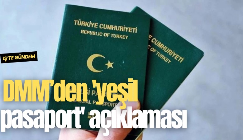 DMM’den 'yeşil pasaport' açıklaması