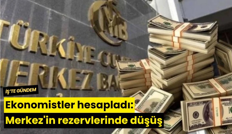 Ekonomistler hesapladı: Merkez'in rezervlerinde düşüş
