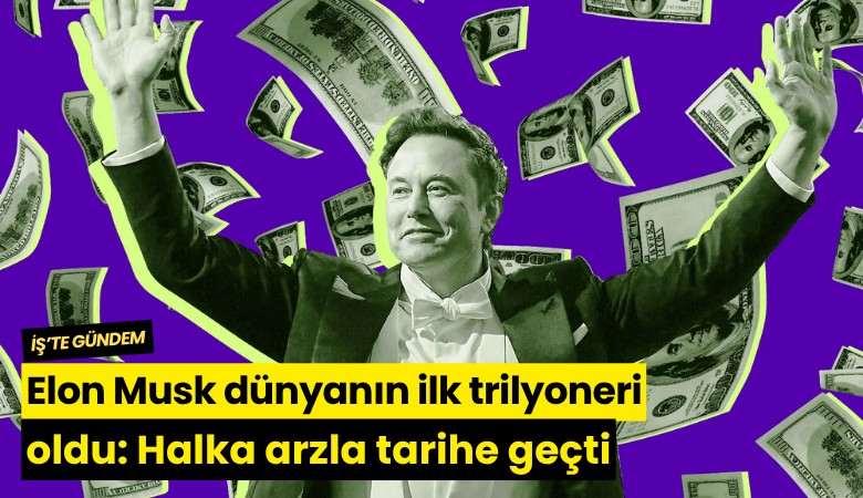 Elon Musk dünyanın ilk trilyoneri oldu: Halka arzla tarihe geçti