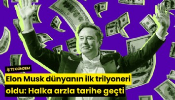 Elon Musk dünyanın ilk trilyoneri oldu: Halka arzla tarihe geçti