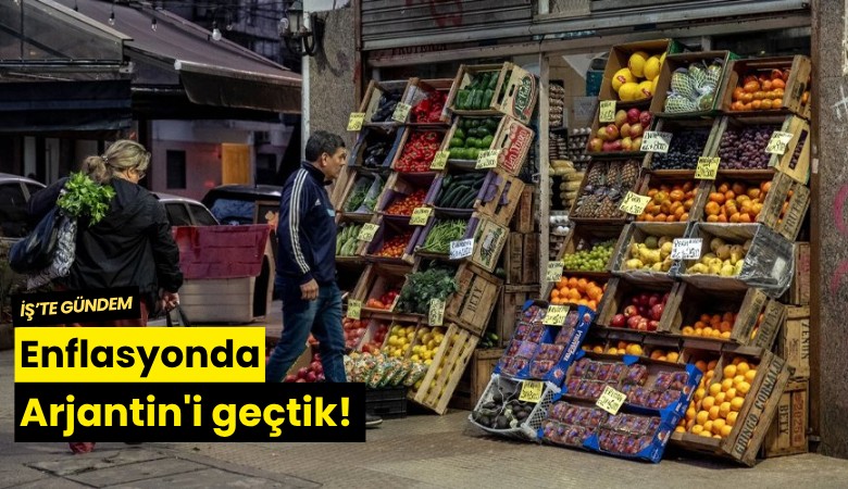Enflasyonda Arjantin'i geçtik!
