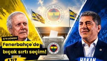 Fenerbahçe'de bıçak sırtı seçim!