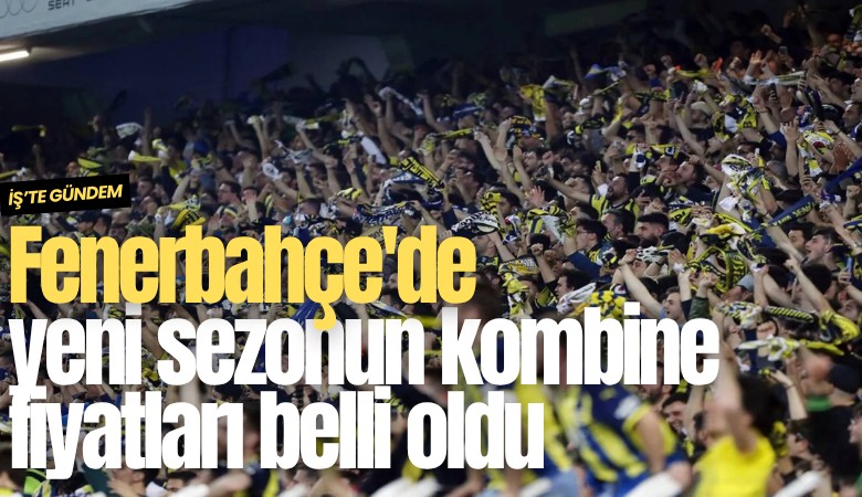 Fenerbahçe'de yeni sezonun kombine fiyatları belli oldu