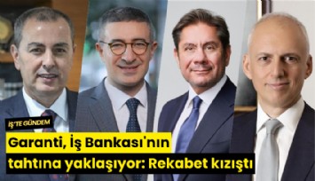 Garanti, İş Bankası'nın tahtına yaklaşıyor: Rekabet kızıştı